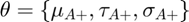 $\theta = \{ \mu_{A+}, \tau_{A+}, \sigma_{A+}\}$